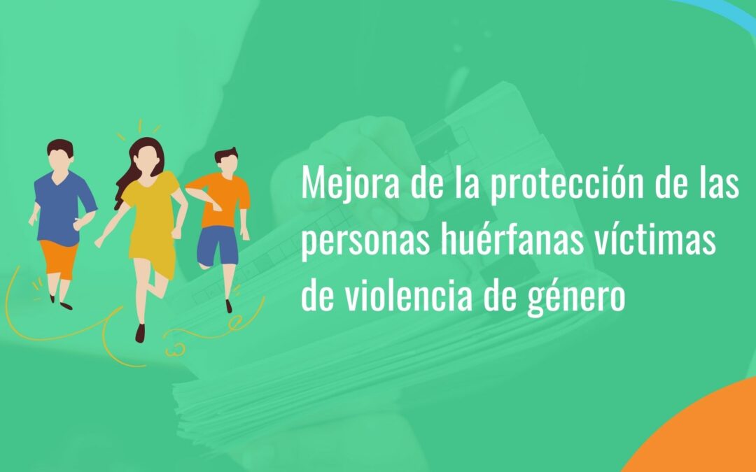 ¿Cómo la Ley General de Seguridad Social ha mejorado la protección de las personas huérfanas víctimas de violencia de género?