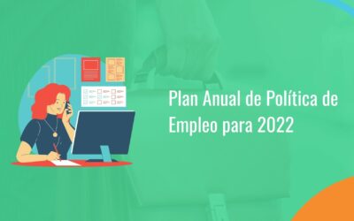 Características principales del Plan Anual de Política de Empleo para 2022