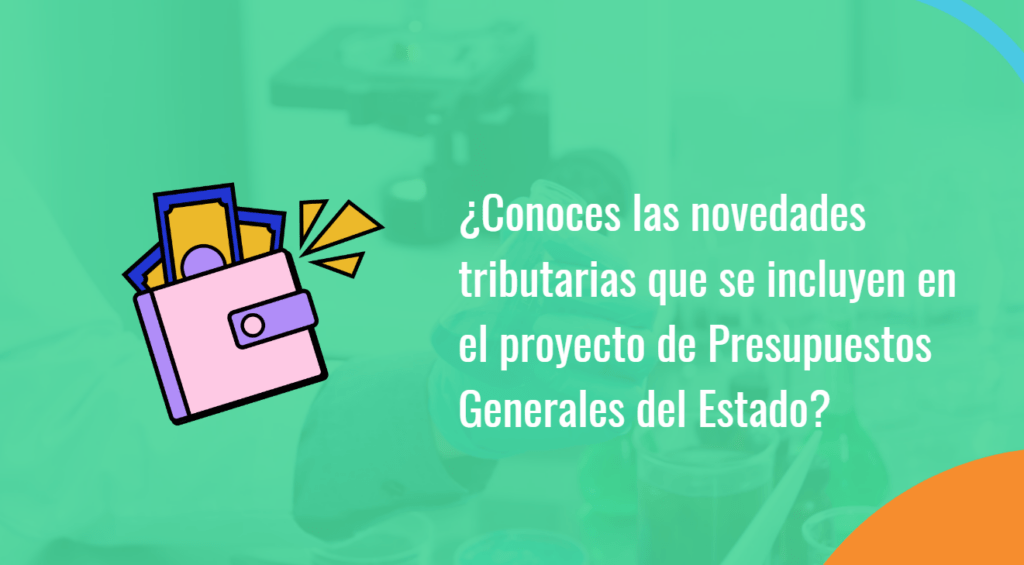 Novedades Fiscales Y Tributarias Del Proyecto De Presupuestos Generales Del Estado Asesoranza 2586