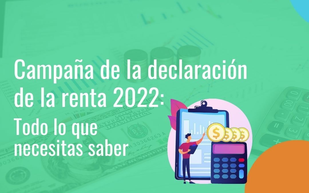 Campaña de la declaración de la renta 2022: todo lo que necesitas saber